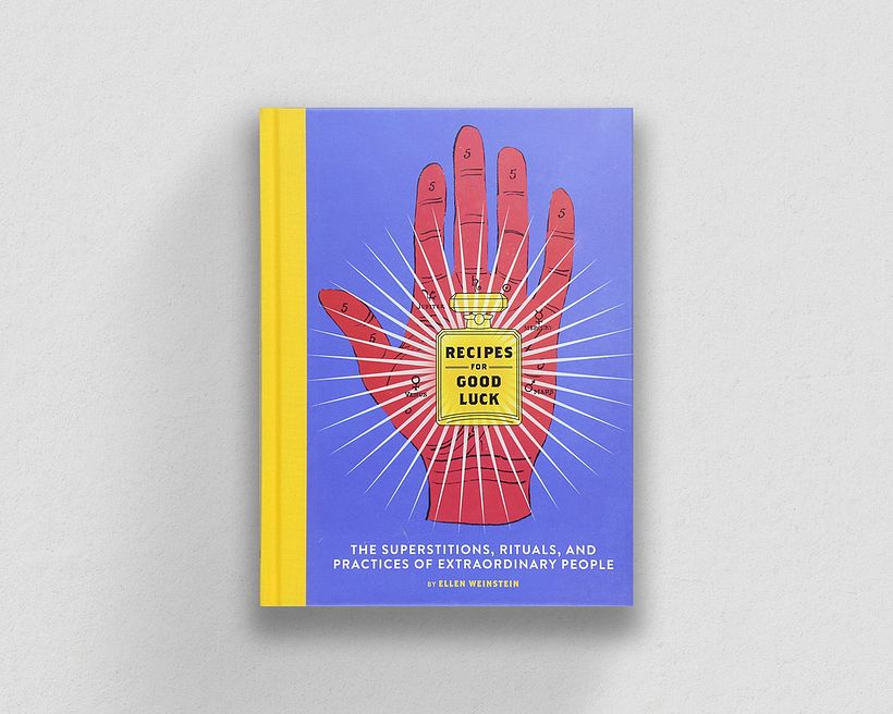 Recipes for Good Luck: The Superstitions, Rituals, And Practices of Extraordinary People von Ellen Weinstein.