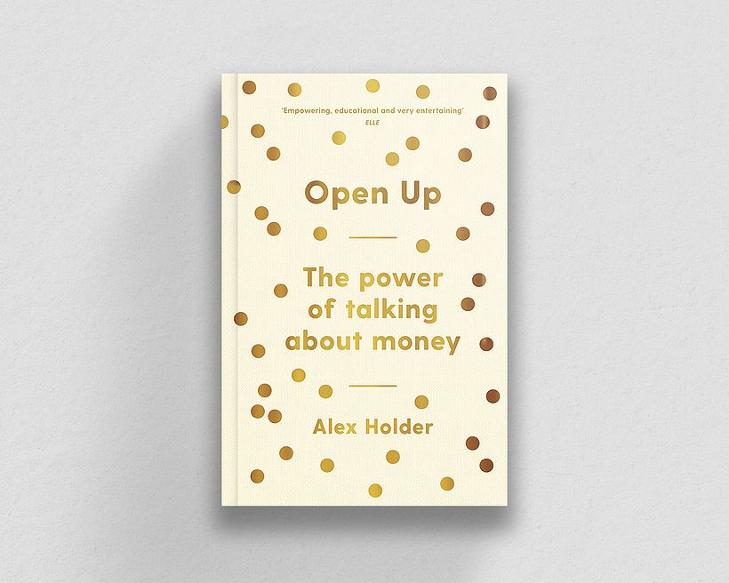 Open Up: The Power of Talking About Money, by Alex Holder
