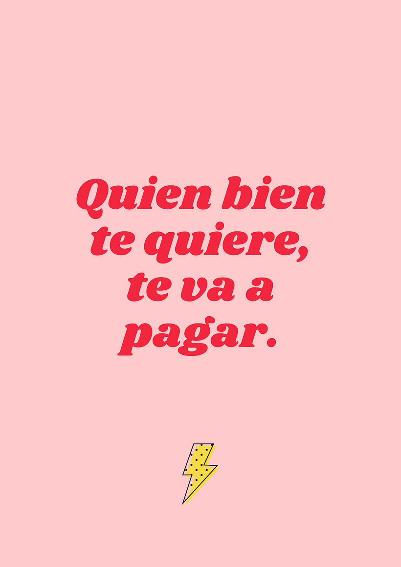 Creación de la frase: "Quien bien te quiere, te va a pagar" 2