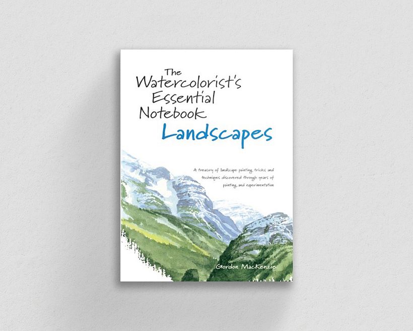 The Watercolorist’s Essential Notebook – Landscapes, by Gordon MacKenzie