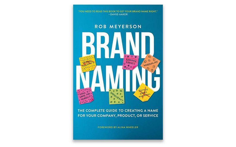Rob Meyerson's guide to creating a name for your company, product, or service.