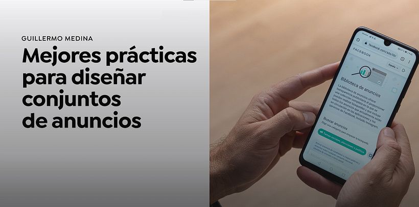 Mejores prácticas para diseñar conjuntos de anuncios, por Arantxa y Guille.