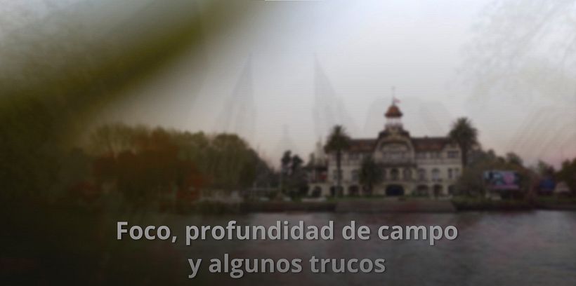 Foco, profundidad de campo y algunos trucos, de Nicolás Ferreyra.