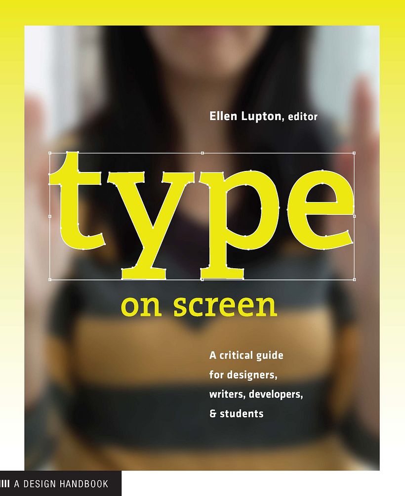 Type on Screen, edited by Ellen Lupton