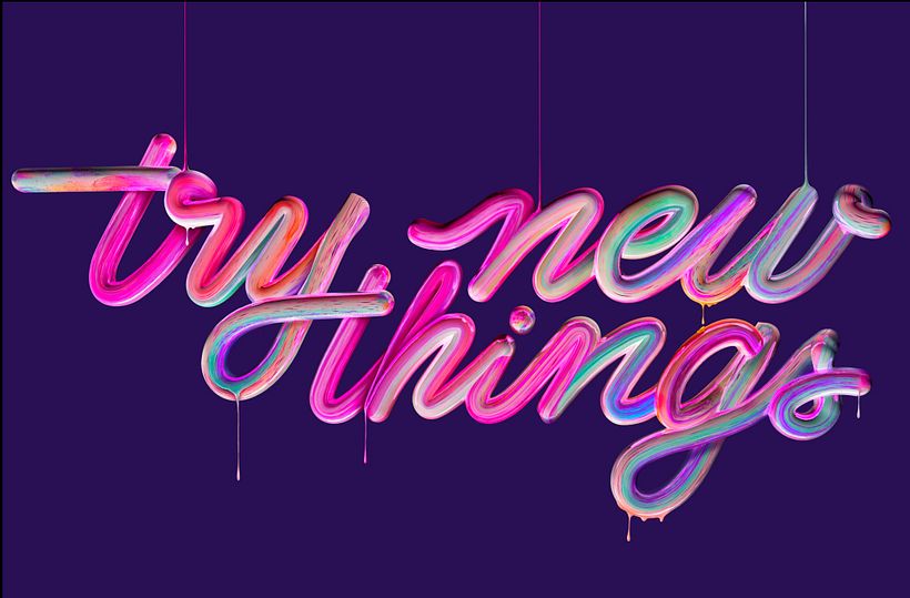 “Try new things”