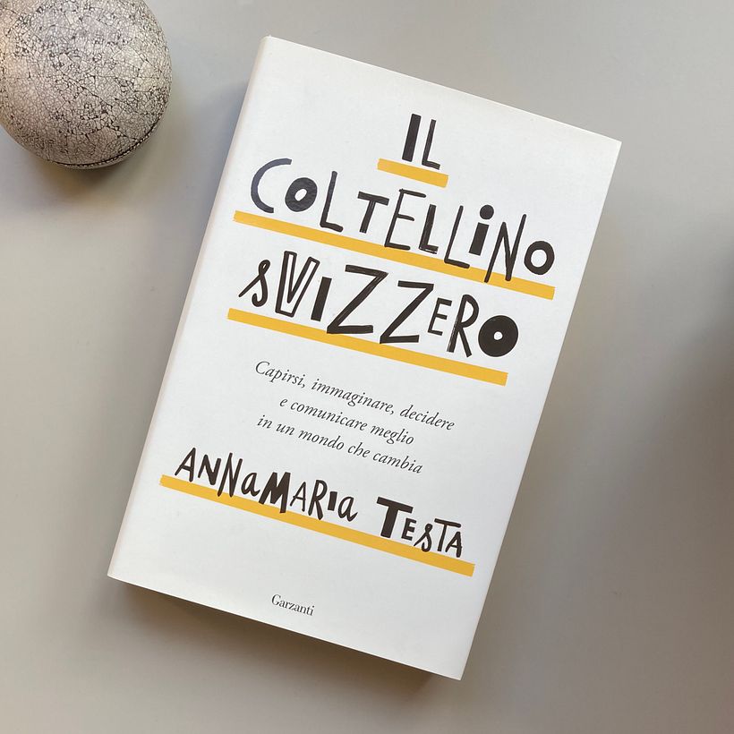 Il coltellino svizzero – Capirsi, immaginare, decidere e comunicare meglio in un mondo che cambia 1