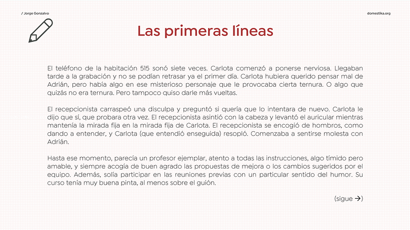 Una vez elegida la primera frase escribo las primeras líneas.