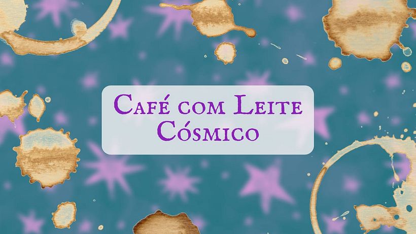 Newsletter: Café com Leite Cósmico 1