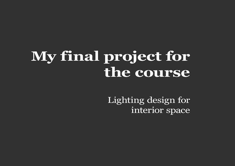 My final project for the course: design of lighting for an interior space 1
