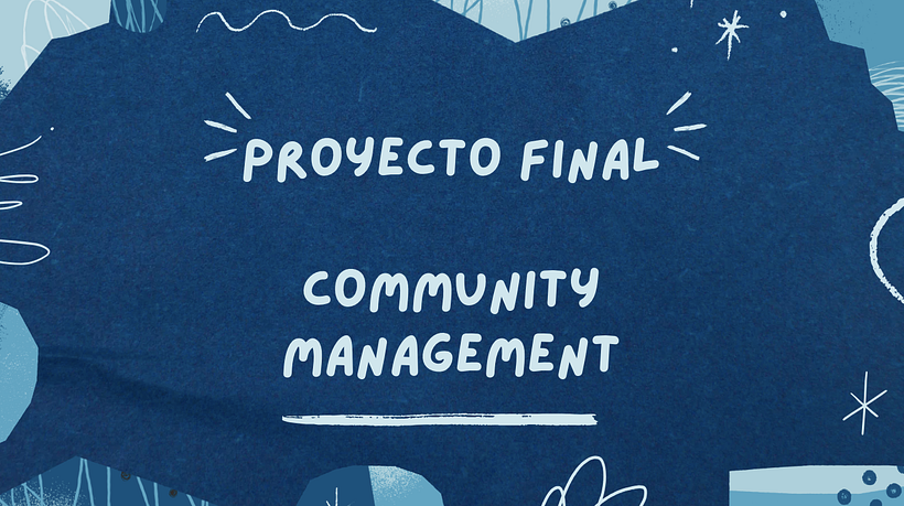 Mi proyecto final: Introducción al community management 1