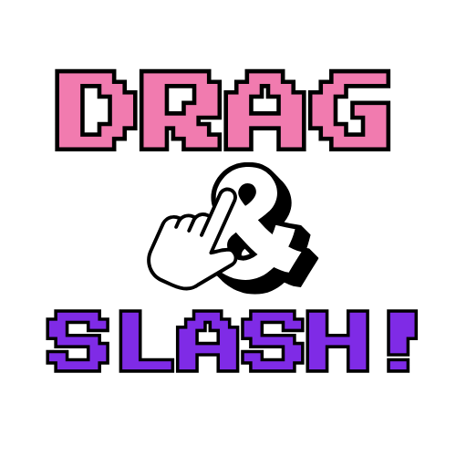 Drag & Slash!  1