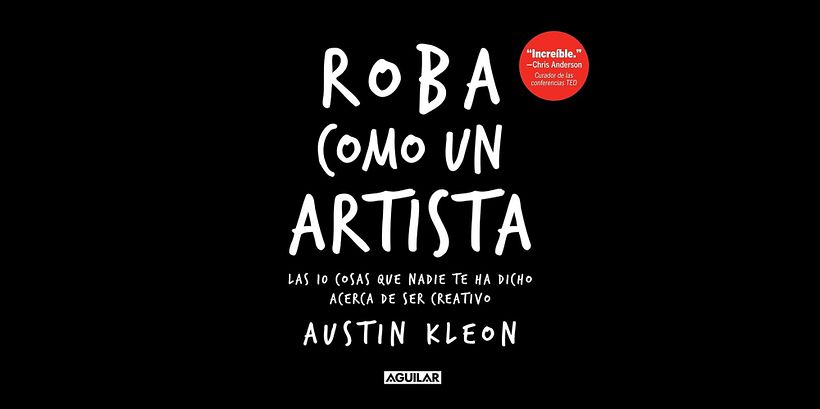 1. Roba como un artista – Austin Kleon