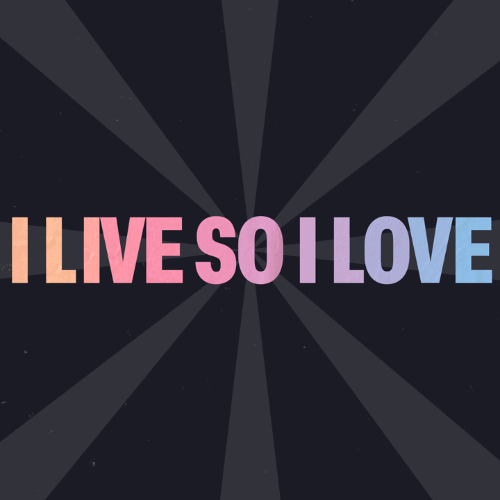 I LIVE SO I LOVE 1